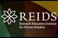 Research Education Institute for Diverse Scholars (REIDS)